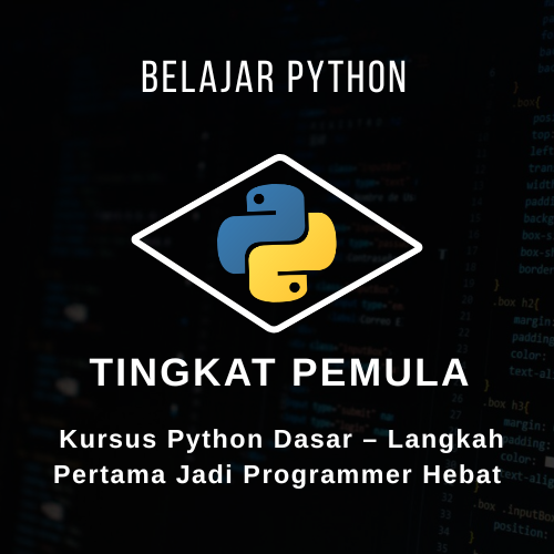 KURSUS PYTHON DASAR (TINGKAT PEMULA)