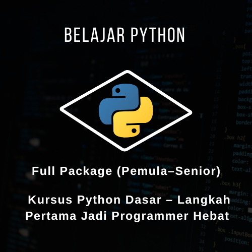 PAKET KOMPLIT – PYTHON MASTERCLASS (PEMULA → SENIOR)
